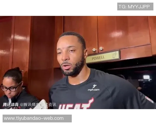 鲍威尔赞阿德巴约全面表现期待其持续保持进攻性发挥 鲍威尔赞阿德巴约全面表现期待其持续保持进攻性发挥